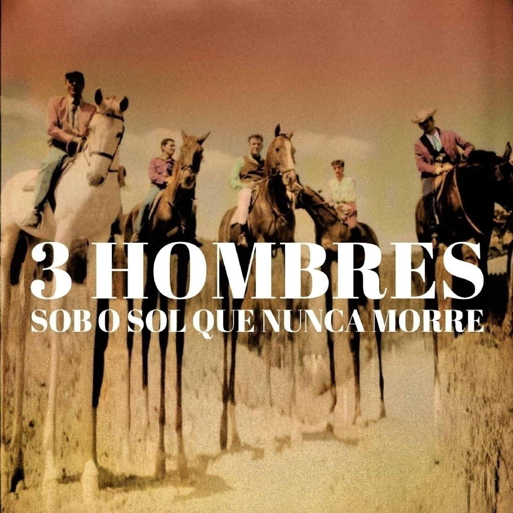 capa 3 Hombres - Sob o Sol Que Nunca Morre - Imagem 1
